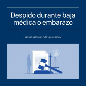 despido en baja médica nulo - Santamaría Baeza Abogados Alicante