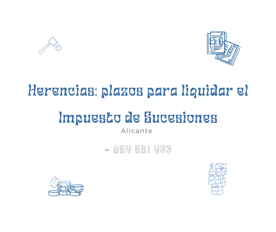 plazos liquidar impuesto sucesiones - Santamaría Baeza Abogados Alicante