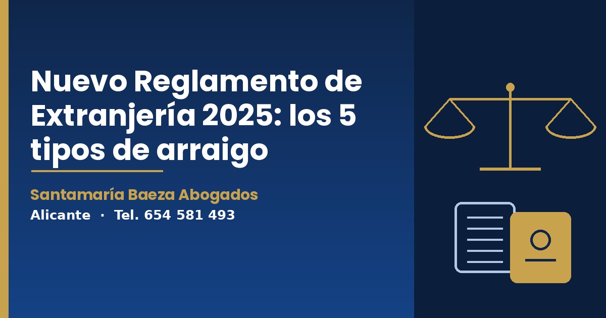 arraigo nuevo reglamento extranjería - Santamaría Baeza Abogados Alicante